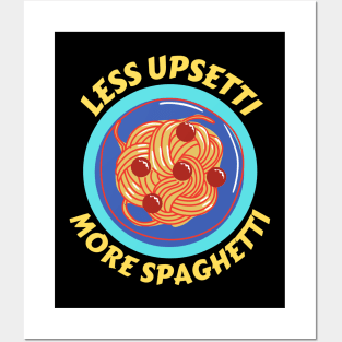 Less Upsetti More Spaghetti | Pasta Pun Posters and Art